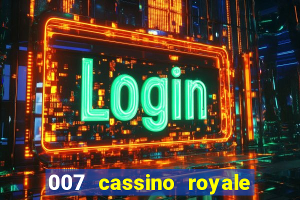 007 cassino royale dublado download